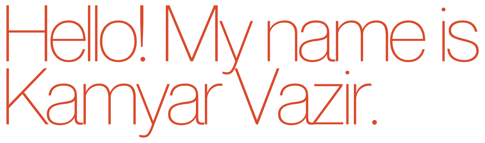 Hello! My name is Kamyar Vazir.